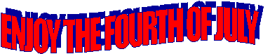 ENJOY THE FOURTH OF JULY